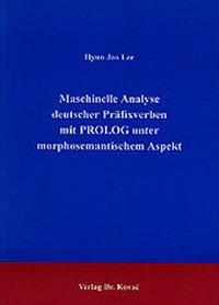 Abbildung von: Maschinelle Analyse deutscher Präfixverben mit PROLOG unter morphosemantischem Aspekt - Kovac, Dr. Verlag