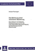 Cover: Die Befreiung einer verlorenen Beziehung - Peter Lang Verlag