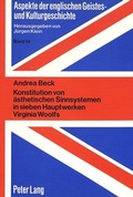 Cover: Konstitution von &auml;sthetischen Sinnsystemen in sieben Hauptwerken Virginia Woolfs - Peter Lang Verlag