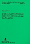 Cover: G.G. Gervinus' &laquo;Geschichte der poetischen National-Literatur der Deutschen&raquo; - Peter Lang Verlag