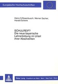 Cover: &laquo;Schulreif?&raquo; Die neue bayerische Lehrerbildung im Urteil ihrer Absolventen - Peter Lang Verlag