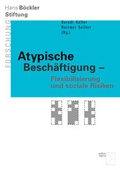 Cover: Atypische Besch&auml;ftigung - Flexibilisierung und soziale Risiken - edition sigma