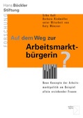 Cover: Auf dem Weg zur Arbeitsmarktb&uuml;rgerin? - edition sigma