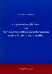 Abbildung von: Organisationspflichten von Wertpapierdienstleistungsunternehmen nach § 33 Abs. 1 Nr. 1 WpHG - Kovac, Dr. Verlag