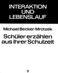 Cover: Sch&uuml;ler erz&auml;hlen aus ihrer Schulzeit - Peter Lang Verlag