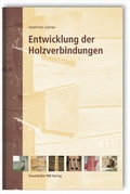 Cover: Entwicklung der Holzverbindungen. - Fraunhofer IRB Verlag