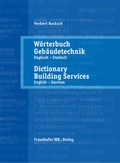 Cover: W&ouml;rterbuch Geb&auml;udetechnik. Band 1 Englisch - Deutsch. - Fraunhofer IRB Verlag