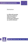 Cover: La S&eacute;curit&eacute; sociale dans les relations entre la France et les pays d'Afrique au sud du Sahara - Peter Lang Verlag