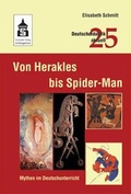 Cover: Von Herakles bis Spider-Man: Mythen im Deutschunterricht - Schneider Hohengehren