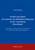 Cover: Freiheit und Einheit als Leitmotive der &ouml;ffentlichen Diskussion um die Neuordnung Deutschlands - Kovac, Dr. Verlag