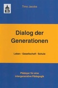 Cover: Dialog der Generationen. Leben - Gesellschaft - Schule - Schneider Hohengehren