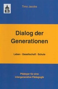 Enlarge image Cover: Dialog der Generationen. Leben - Gesellschaft - Schule - Schneider Hohengehren