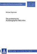 Cover: Die proletarische Autobiographie 1903-1914 - Peter Lang Verlag
