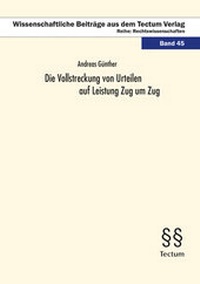 Abbildung von: Die Vollstreckung von Urteilen auf Leistung Zug um Zug - Tectum Wissenschaftsverlag