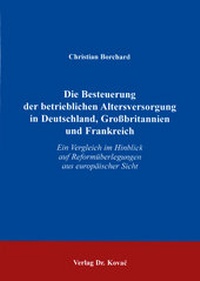 Abbildung von: Die Besteuerung der betrieblichen Altersversorgung in Deutschland, Grossbritannien und Frankreich - Kovac, Dr. Verlag
