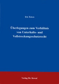 Abbildung von: Überlegungen zum Verhältnis von Unterhalts- und Vollstreckungsschutzrecht - Kovac, Dr. Verlag
