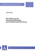 Bild: Die Verletzung des Pers&ouml;nlichkeitsrechts durch Bildnisver&ouml;ffentlichung - Peter Lang Verlag