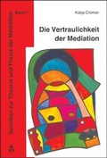Abbildung von: Die Vertraulichkeit der Mediation - Schneider Hohengehren