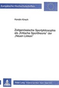 Cover: Zeitgen&ouml;ssische Sportphilosophie als &laquo;Kritische Sporttheorie&raquo; der &laquo;Neuen Linken&raquo; - Peter Lang Verlag