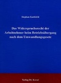 Cover: Das Widerspruchsrecht der Arbeitnehmer beim Betriebs&uuml;bergang nach dem Umwandlungsgesetz - Kovac, Dr. Verlag