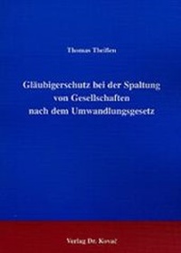 Abbildung von: Gläubigerschutz bei der Spaltung von Gesellschaften nach dem Umwandlungsgesetz - Kovac, Dr. Verlag