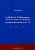 Cover: Institutionelle Marktanpassung deutscher KMU an ver&auml;nderte Rahmenbedingungen in der EU - Kovac, Dr. Verlag