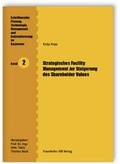Cover: Strategisches Facility Management zur Steigerung des Shareholder Values. - Fraunhofer IRB Verlag
