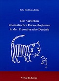 Cover: Das Verstehen idiomatischer Phraseologismen in der Fremdsprache Deutsch - Kovac, Dr. Verlag
