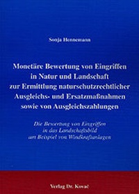 Abbildung von: Monetäre Bewertung von Eingriffen in Natur und Landschaft zur Ermittlung naturschutzrechtlicher Ausgleichs- und Ersatzmassnahmen sowie von Ausgleichszahlungen - Kovac, Dr. Verlag