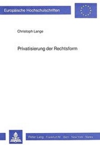 Abbildung von: Privatisierung der Rechtsform - Peter Lang Verlag