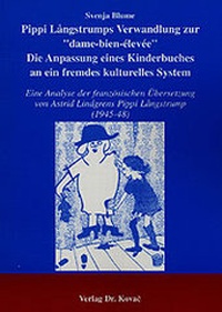 Abbildung von: Pippi Långstrumps Verwandlung zur "dame-bien-élevée". Die Anpassung eines Kinderbuches an ein fremdes kulturelles System - Kovac, Dr. Verlag