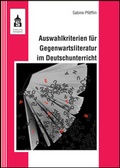 Cover: Auswahlkriterien f&uuml;r Gegenwartsliteratur im Deutschunterricht - Schneider Hohengehren