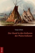 Cover: Der Hund in den Kulturen der Plains-Indianer - Tectum Wissenschaftsverlag