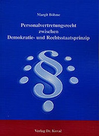 Abbildung von: Personalvertretungsrecht zwischen Demokratie- und Rechtsstaatsprinzip - Kovac, Dr. Verlag