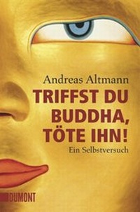 Abbildung von: Triffst du Buddha, töte ihn! - DuMont Buchverlag