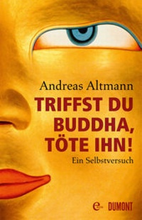 Abbildung von: Triffst du Buddha, töte ihn! - DuMont Buchverlag