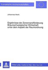Abbildung von: Ergebnisse der Zonenrandförderung braunschweigischer Wirtschaft unter dem Aspekt der Raumordnung - Peter Lang Verlag