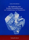 Cover: Die Einf&uuml;hrung einer flexiblen Transaktionssteuer zur Verhinderung von Finanzkrisen - Kovac, Dr. Verlag