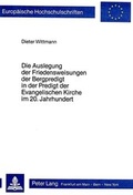 Cover: Die Auslegung der Friedensweisungen der Bergpredigt in der Predigt der evangelischen Kirche im 20. Jahrhundert - Peter Lang Verlag