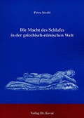 Cover: Die Macht des Schlafes in der griechisch-r&ouml;mischen Welt - Kovac, Dr. Verlag