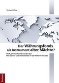 Cover: Der W&auml;hrungsfonds als Instrument alter M&auml;chte? - Tectum Wissenschaftsverlag