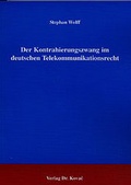 Cover: Der Kontrahierungszwang im deutschen Telekommunikationsrecht - Kovac, Dr. Verlag