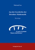 Cover: Aus der Geschichte der Dresdner Mathematik - Vortr&auml;ge - Kovac, Dr. Verlag