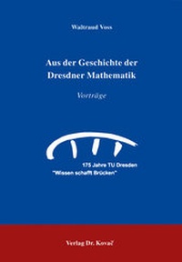 Abbildung von: Aus der Geschichte der Dresdner Mathematik - Vorträge - Kovac, Dr. Verlag