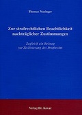 Cover: Zur strafrechtlichen Beachtlichkeit nachtr&auml;glicher Zustimmungen - Kovac, Dr. Verlag