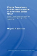 Cover: Energy Dependency, Politics and Corruption in the Former Soviet Union - Routledge