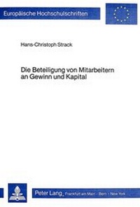 Abbildung von: Die Beteiligung von Mitarbeitern an Gewinn und Kapital - Peter Lang Verlag