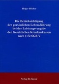 Cover: Die Ber&uuml;cksichtigung der pers&ouml;nlichen Lebensf&uuml;hrung bei der Leistungsvergabe der Gesetzlichen Krankenkassen nach &sect; 52 SGB V - Kovac, Dr. Verlag