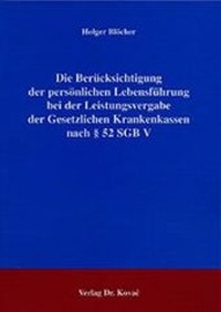 Abbildung von: Die Berücksichtigung der persönlichen Lebensführung bei der Leistungsvergabe der Gesetzlichen Krankenkassen nach § 52 SGB V - Kovac, Dr. Verlag