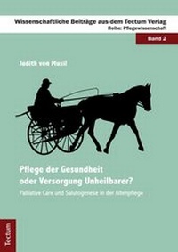 Abbildung von: Pflege der Gesundheit oder Versorgung Unheilbarer? - Tectum Wissenschaftsverlag